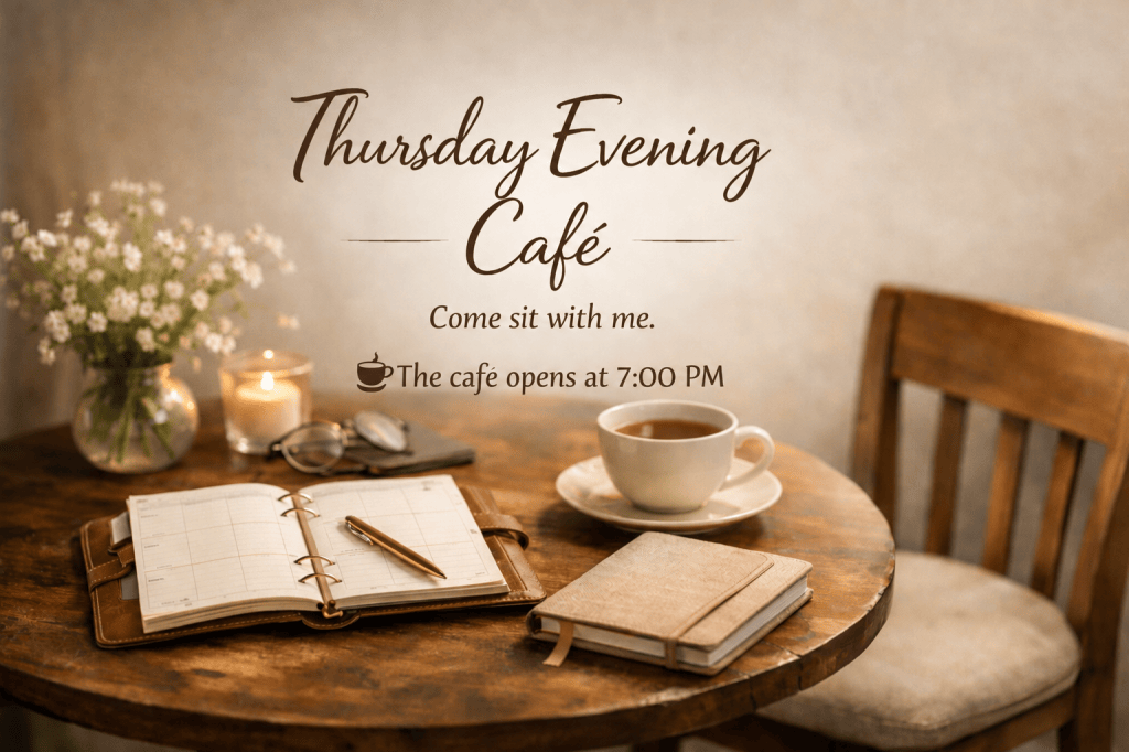 A warmly lit café table with a planner, journal, tea, flowers, and text inviting visitors to Thursday Evening Café at 7:00 PM